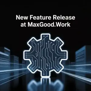 New Feature Release At MaxGood.work