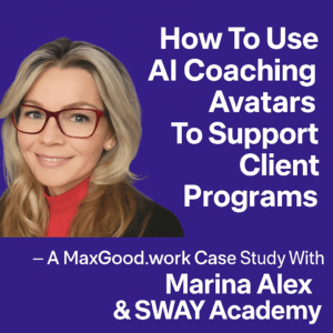 Using AI coaching avatar on MaxGood,work to support clients in your coaching programs.